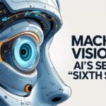 Machine Vision - AI's Secret 'Sixth Sense